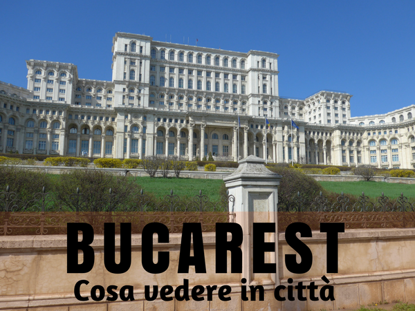 Cosa vedere a Bucarest